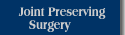 Joint Preserving Surgery