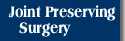 Joint Preserving Surgery